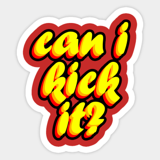 Can I Kick It Part 2 Sticker